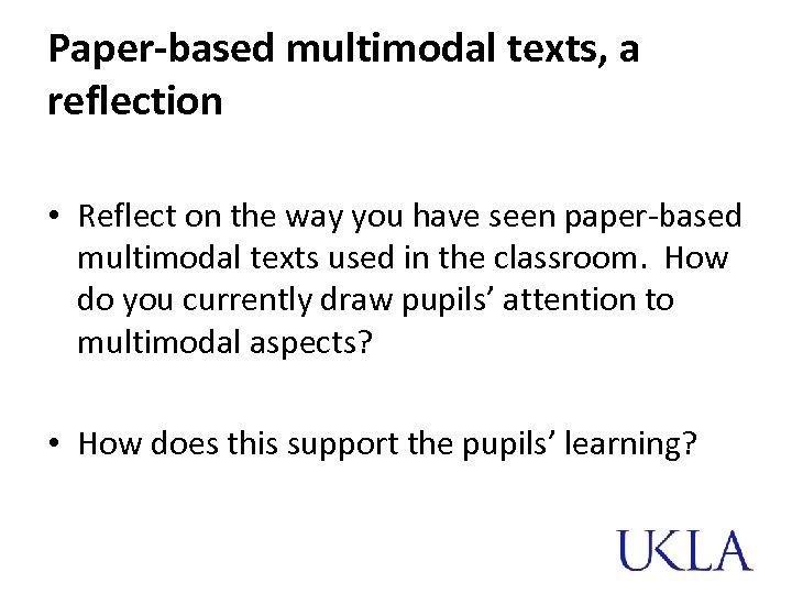 Paper-based multimodal texts, a reflection • Reflect on the way you have seen paper-based