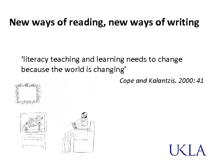 New ways of reading, new ways of writing ‘literacy teaching and learning needs to