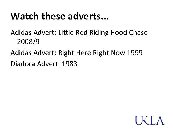 Watch these adverts. . . Adidas Advert: Little Red Riding Hood Chase 2008/9 Adidas