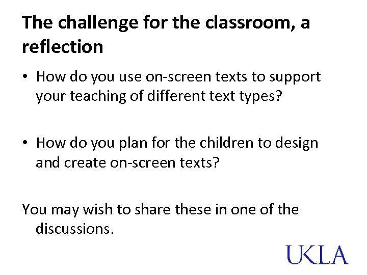 The challenge for the classroom, a reflection • How do you use on-screen texts