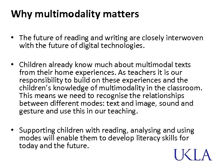 Why multimodality matters • The future of reading and writing are closely interwoven with