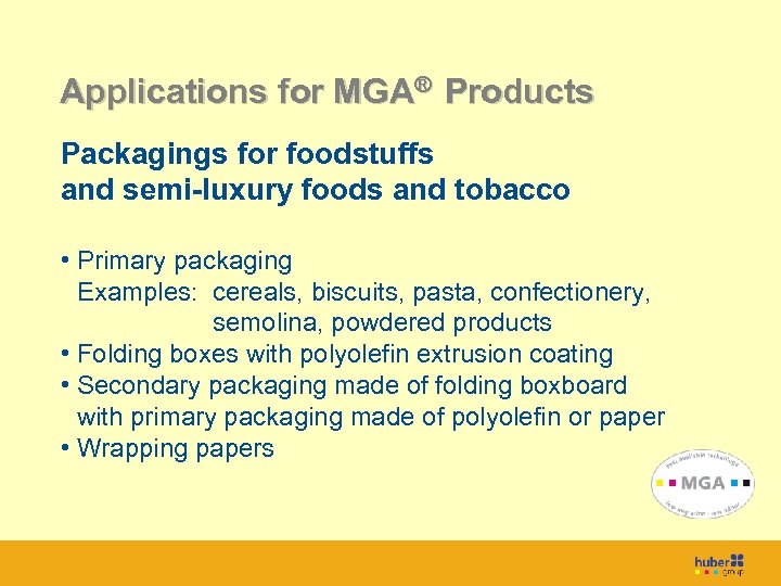 Titel Applications for MGA® Products Packagings for foodstuffs and semi-luxury foods and tobacco •