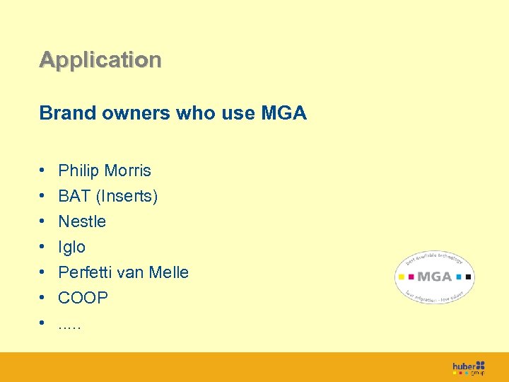 Titel Application Brand owners who use MGA • • Philip Morris BAT (Inserts) Nestle