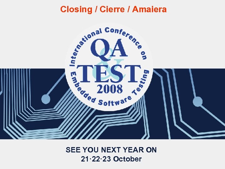 Closing / Cierre / Amaiera SEE YOU NEXT YEAR ON 21· 22· 23 October