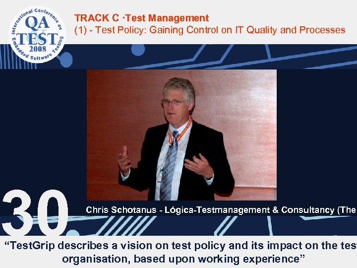 TRACK C ·Test Management (1) - Test Policy: Gaining Control on IT Quality and
