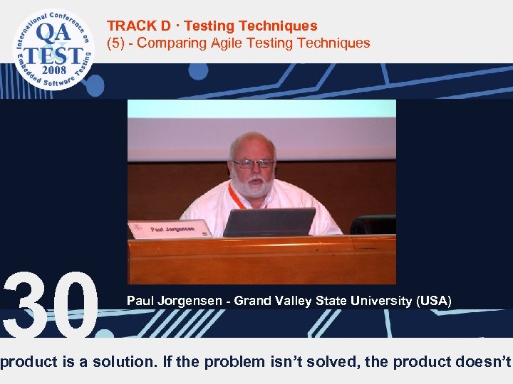 30 TRACK D · Testing Techniques (5) - Comparing Agile Testing Techniques Paul Jorgensen