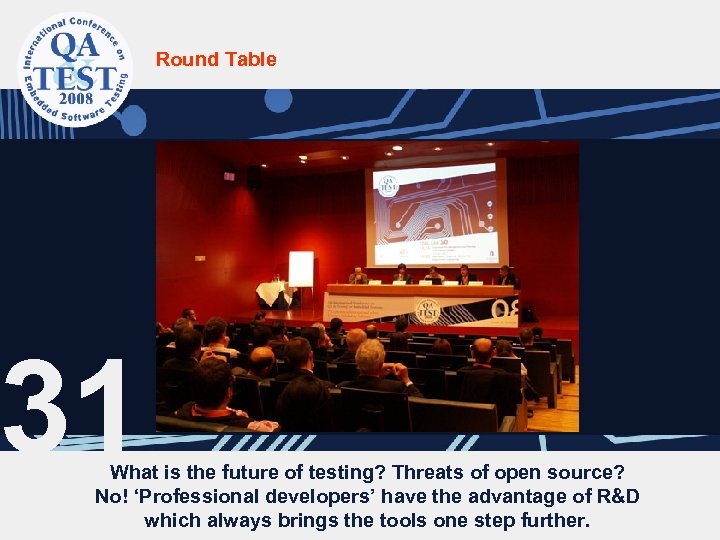 Round Table 31 What is the future of testing? Threats of open source? No!