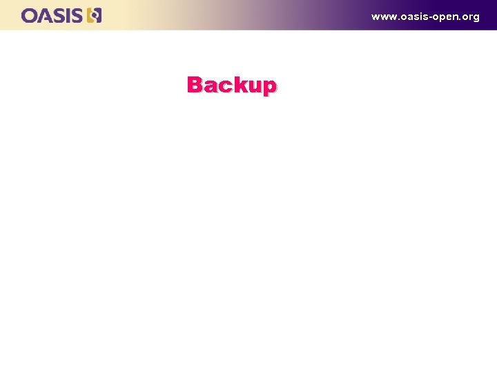 www. oasis-open. org Backup 