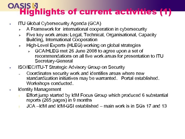 Highlights of current activities (1) § § § ITU Global Cybersecurity Agenda (GCA) Ø