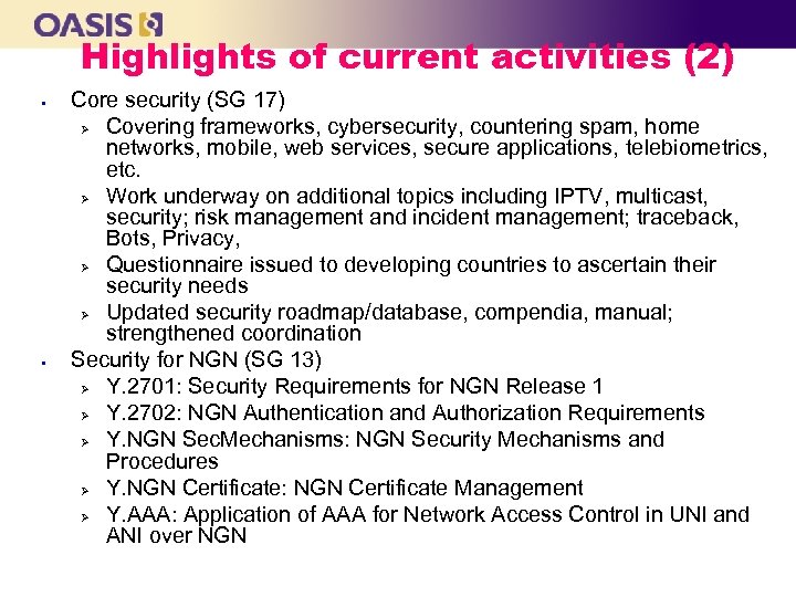 Highlights of current activities (2) § § Core security (SG 17) Ø Covering frameworks,