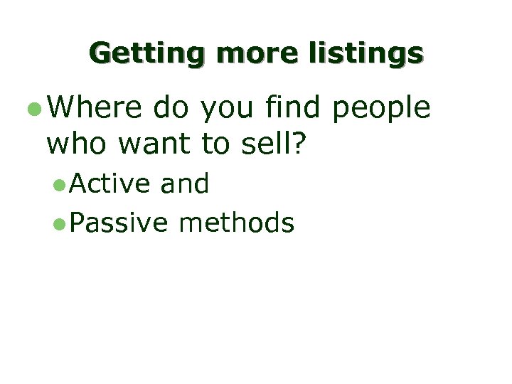 Getting more listings l Where do you find people who want to sell? l.