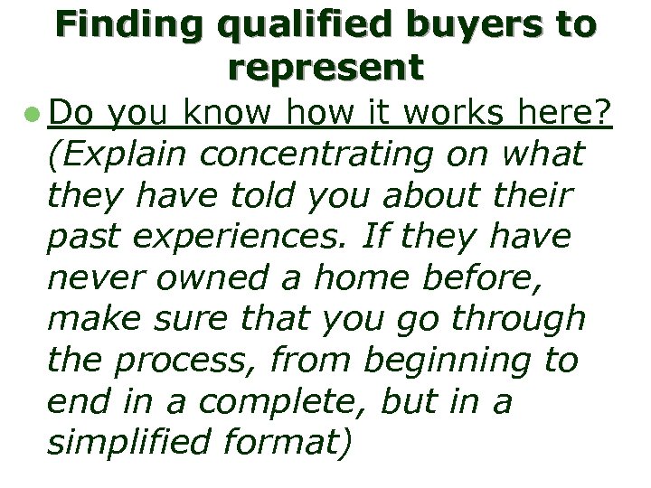 Finding qualified buyers to represent l Do you know how it works here? (Explain