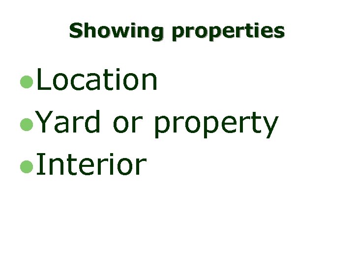 Showing properties l. Location l. Yard or property l. Interior 