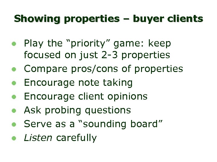 Showing properties – buyer clients l l l l Play the “priority” game: keep