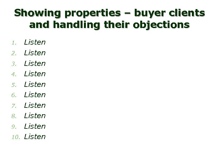 Showing properties – buyer clients and handling their objections 1. 2. 3. 4. 5.