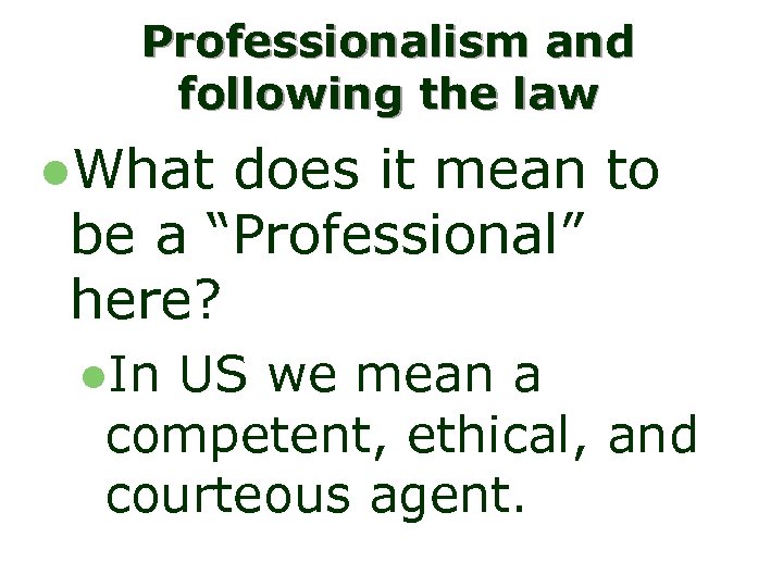 Professionalism and following the law l. What does it mean to be a “Professional”