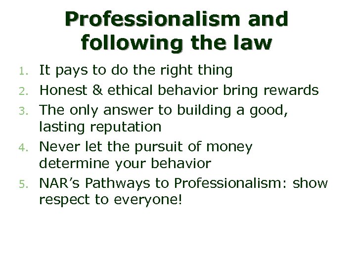 Professionalism and following the law 1. 2. 3. 4. 5. It pays to do