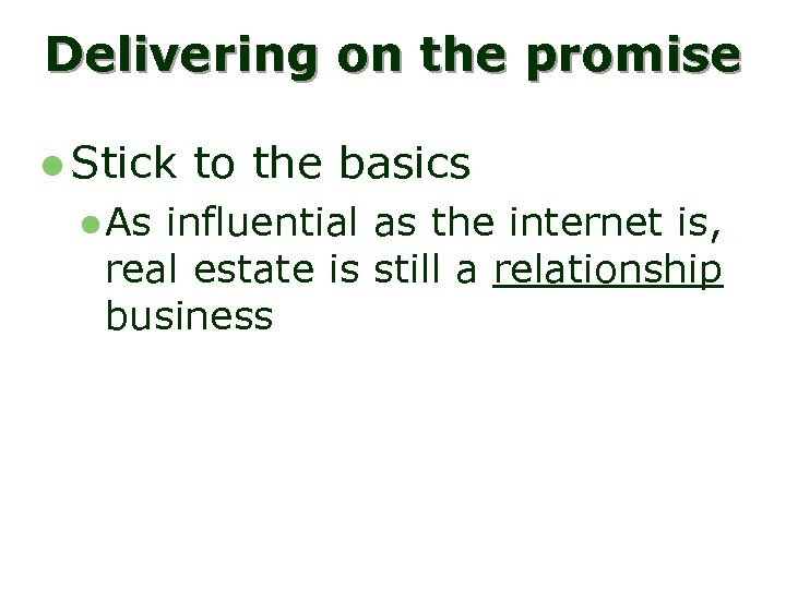 Delivering on the promise l Stick l As to the basics influential as the