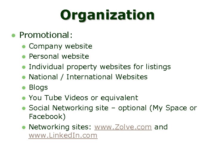 Organization l Promotional: l l l l Company website Personal website Individual property websites