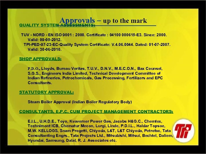 Approvals – up to the mark QUALITY SYSTEM ASSESSMENTS: TUV - NORD - EN