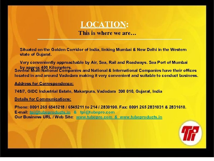 LOCATION: This is where we are… Situated on the Golden Corridor of India, linking