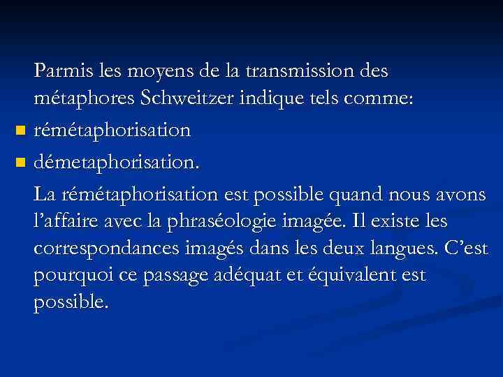 Parmis les moyens de la transmission des métaphores Schweitzer indique tels comme: n rémétaphorisation