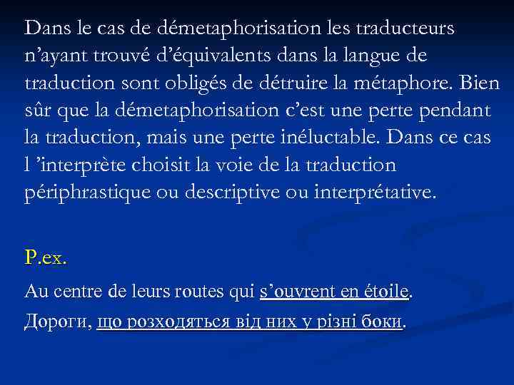 Dans le cas de démetaphorisation les traducteurs n’ayant trouvé d’équivalents dans la langue de