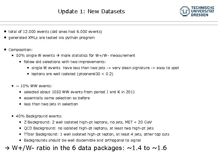 Update 1: New Datasets • • total of 12. 000 events (old ones had