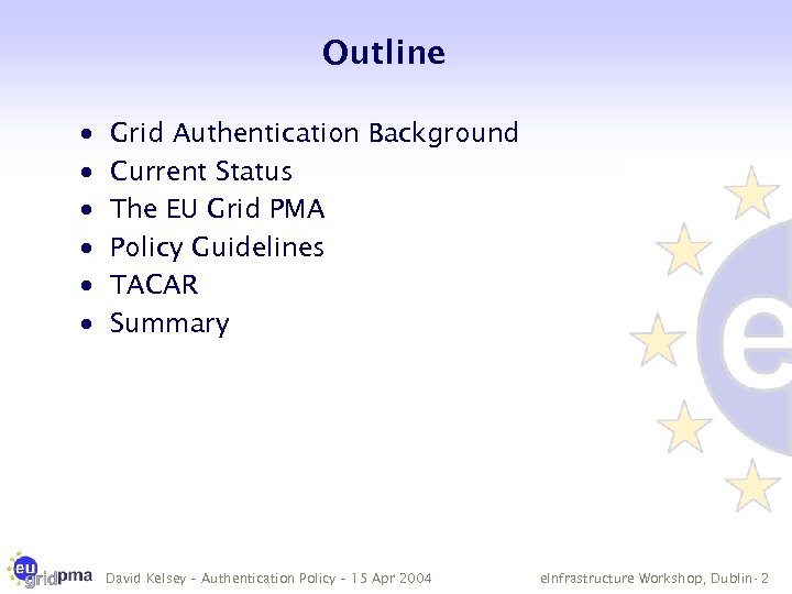 Outline · · · Grid Authentication Background Current Status The EU Grid PMA Policy