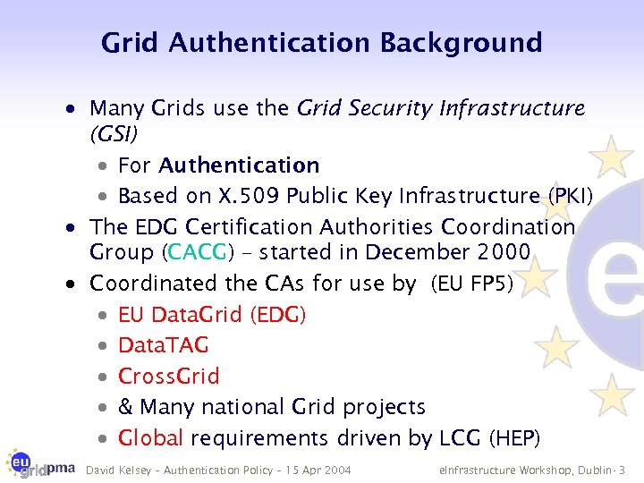Grid Authentication Background · Many Grids use the Grid Security Infrastructure (GSI) · For