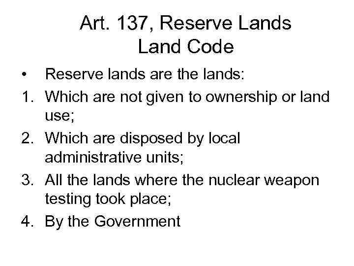 Art. 137, Reserve Lands Land Code • Reserve lands are the lands: 1. Which