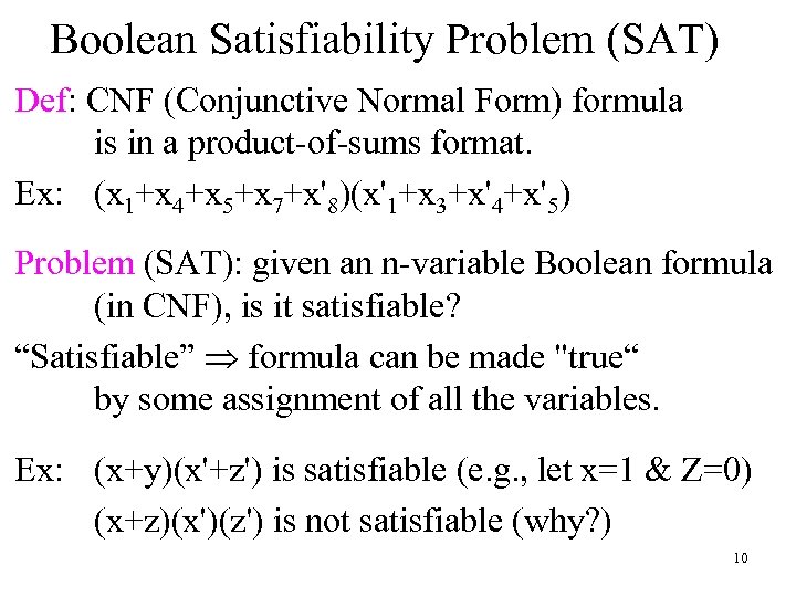 Boolean Satisfiability Problem (SAT) Def: CNF (Conjunctive Normal Form) formula is in a product-of-sums