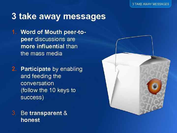 3 TAKE AWAY MESSAGES 3 take away messages 1. Word of Mouth peer-topeer discussions