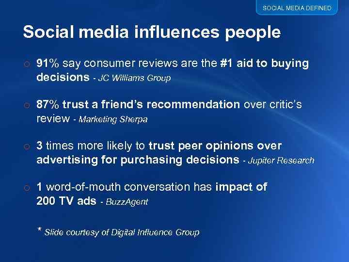 SOCIAL MEDIA DEFINED Social media influences people o 91% say consumer reviews are the