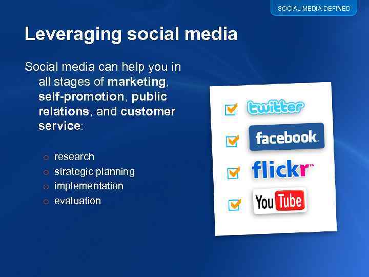 SOCIAL MEDIA DEFINED Leveraging social media Social media can help you in all stages