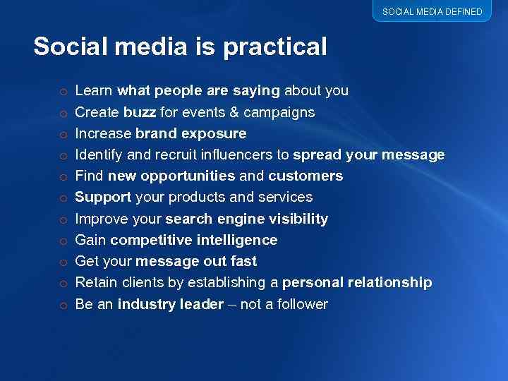 SOCIAL MEDIA DEFINED Social media is practical o o o Learn what people are