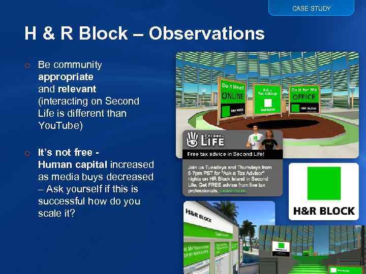 CASE STUDY H & R Block – Observations o Be community appropriate and relevant