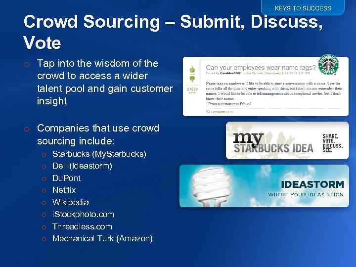 KEYS TO SUCCESS Crowd Sourcing – Submit, Discuss, Vote o Tap into the wisdom