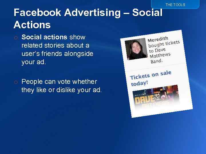 Facebook Advertising – Social Actions o Social actions show related stories about a user’s