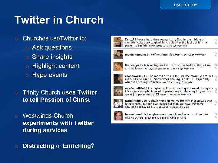 CASE STUDY Twitter in Church o Churches use. Twitter to: o Ask questions o