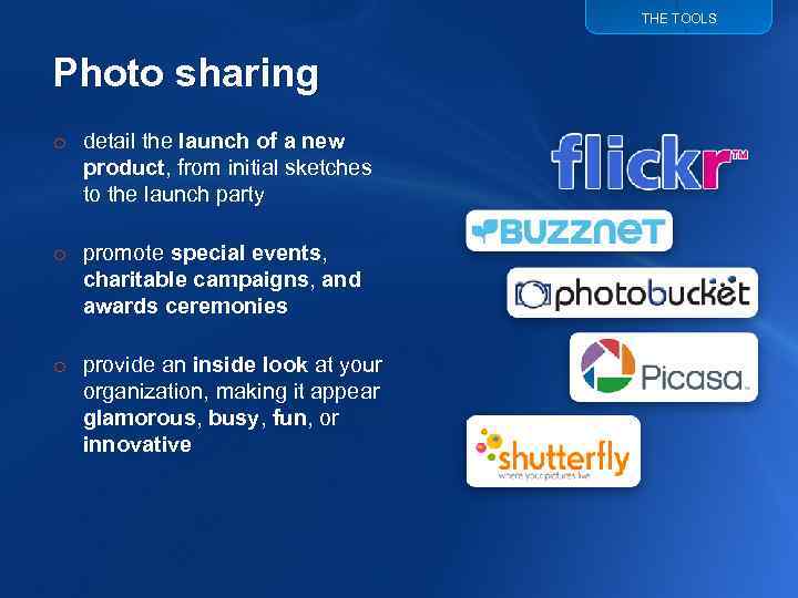 THE TOOLS Photo sharing o detail the launch of a new product, from initial