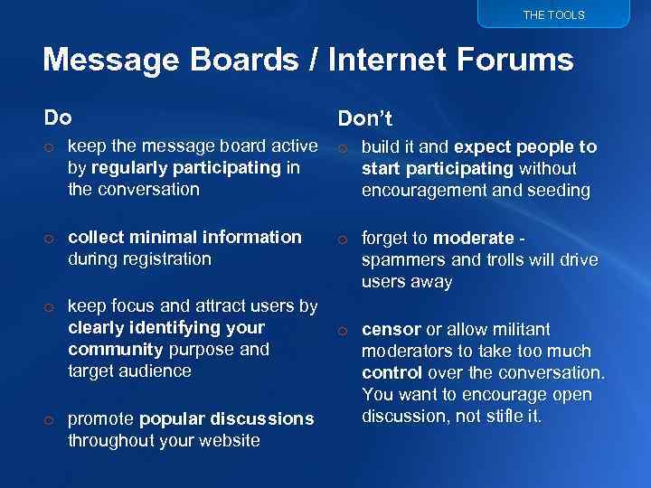 THE TOOLS Message Boards / Internet Forums Do Don’t o keep the message board