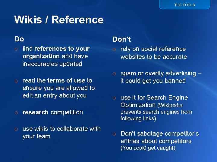 THE TOOLS Wikis / Reference Do Don’t o find references to your organization and