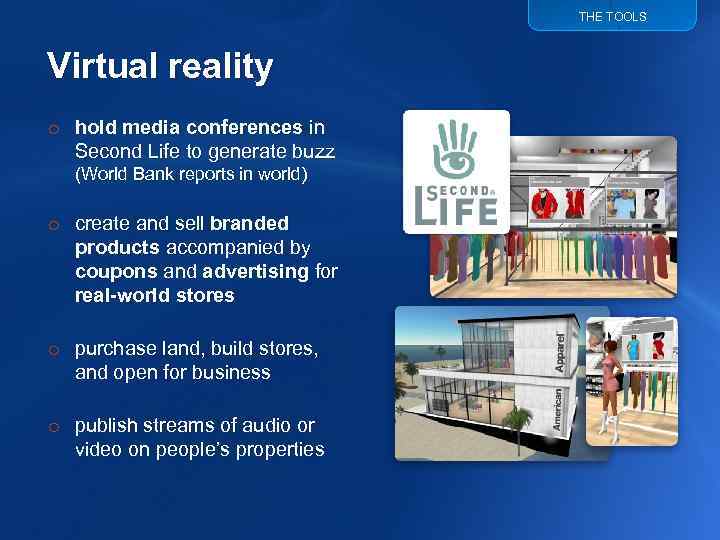 THE TOOLS Virtual reality o hold media conferences in Second Life to generate buzz