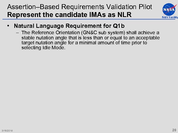 Assertion–Based Requirements Validation Pilot Represent the candidate IMAs as NLR IV&V Facility • Natural