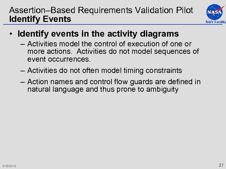 Assertion–Based Requirements Validation Pilot Identify Events IV&V Facility • Identify events in the activity