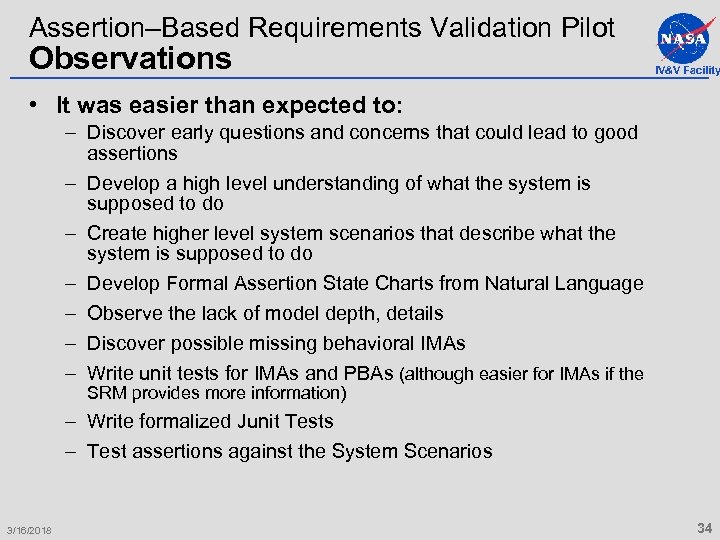Assertion–Based Requirements Validation Pilot Observations IV&V Facility • It was easier than expected to: