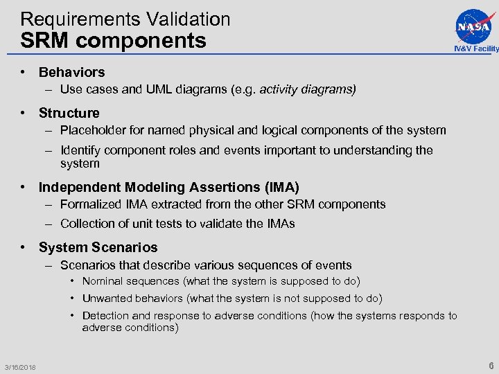 Requirements Validation SRM components IV&V Facility • Behaviors – Use cases and UML diagrams