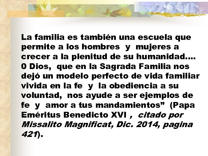 La familia es también una escuela que permite a los hombres y mujeres a