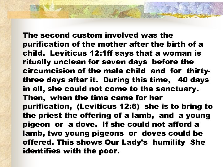 The second custom involved was the purification of the mother after the birth of